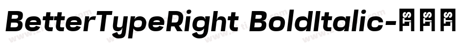 BetterTypeRight BoldItalic字体转换 BetterTypeRight BoldItalic字体转换